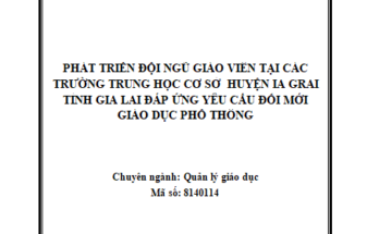 Phát triển đội ngũ giáo viên tại các trường trung học cơ sở huyện Ia Grai tỉnh Gia Lai đáp ứng yêu cầu đổi mới giáo dục phổ thông