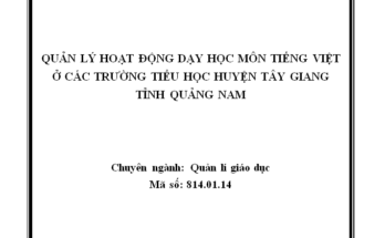 Quản lý hoạt động dạy học môn Tiếng Việt ở các trường Tiểu học huyện Tây Giang tỉnh Quảng Nam