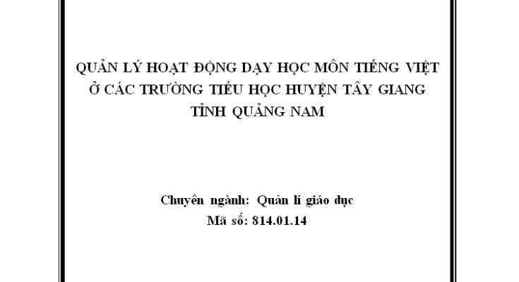 Quản lý hoạt động dạy học môn Tiếng Việt ở các trường Tiểu học huyện Tây Giang tỉnh Quảng Nam