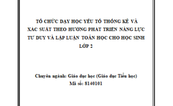 Tổ chức dạy học yếu tố thống kê và xác suất theo hướng phát triển năng lực tư duy và lập luận toán học cho học sinh lớp 2