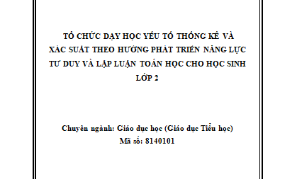 Tổ chức dạy học yếu tố thống kê và xác suất theo hướng phát triển năng lực tư duy và lập luận toán học cho học sinh lớp 2