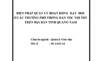BIỆN PHÁP QUẢN LÝ HOẠT ĐỘNG DẠY HỌC Ở CÁC TRƯỜNG PHỔ THÔNG DÂN TỘC NỘI TRÚ TRÊN ĐỊA BÀN TỈNH QUẢNG NAM