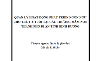 Biện pháp quản lý hoạt động phát triển ngôn ngữ cho trẻ 4 -5 tuổi tại các trường mầm non thành phố Dĩ An tỉnh Bình Dương