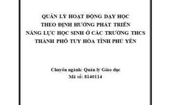 Quản lý hoạt động dạy theo định hướng phát triển năng lực học sinh ở các trường THCS thành phố Tuy Hòa
