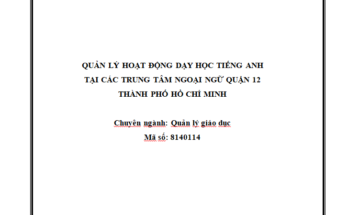Quản lý hoạt động dạy học tiếng Anh tại các Trung tâm ngoại ngữ quận 12 Thành phố Hồ Chí Minh