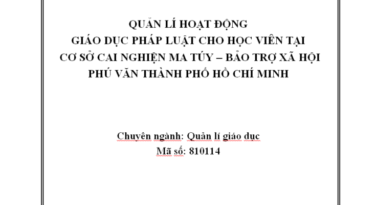 Quản lí hoạt động giáo dục pháp luật cho học viên ở Cơ sở Cai nghiện ma túy - Bảo trợ xã hội Phú Văn Thành phố Hồ Chí Minh