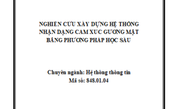 Nghiên cứu xây dựng hệ thống nhận dạng cảm xúc gương mặt bằng phương pháp học sâu