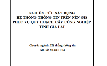 Nghiên cứu xây dựng hệ thống thông tin trên nền GIS phục vụ quy hoạch cây công nghiệp tỉnh Gia Lai