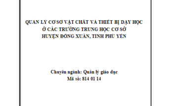 Quản lý cơ sở vật chất và thiết bị dạy học ở các trường THCS huyện Đồng Xuân tỉnh Phú Yên