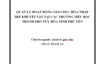 Quản lý hoạt động giáo dục hòa nhập trẻ khuyết tật tại các trường Tiểu học thành phố Tuy Hòa tỉnh Phú Yên