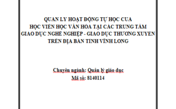 QUẢN LÝ HOẠT ĐỘNG TỰ HỌC CỦA HỌC VIÊN HỌC VĂN HÓA TẠI CÁC TRUNG TÂM GIÁO DỤC NGHỀ NGHIỆP - GIÁO DỤC THƯỜNG XUYÊN TRÊN ĐỊA BÀN TỈNH VĨNH LONG