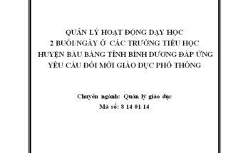 Quản lí hoạt động dạy học 2 buổi/ngày ở các trường tiểu học huyện Bàu Bàng tỉnh Bình Dương đáp ứng yêu cầu đổi mới giáo dục phổ thông