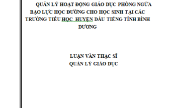 Quản lý hoạt động giáo dục phòng ngừa bạo lực học đường cho học sinh tại các trường Tiểu học huyện Dầu Tiếng