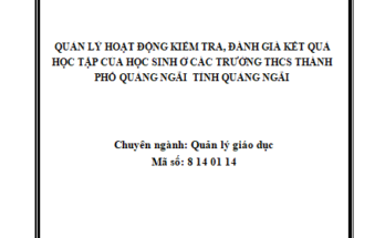 QUẢN LÝ HOẠT ĐỘNG KIỂM TRA ĐÁNH GIÁ KẾT QUẢ HỌC TẬP CỦA HỌC SINH Ở CÁC TRƯỜNG THCS THÀNH PHỐ QUẢNG NGÃI TỈNH QUẢNG NGÃI