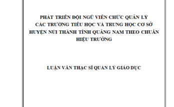 Phát triển đội ngũ viên chức quản lý các trường TH và THCS huyện Núi Thành tỉnh Quảng Nam theo chuẩn hiệu trưởng