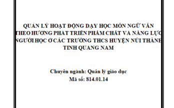 Quản lý hoạt động dạy học môn Ngữ văn theo hướng phát triển phẩm chất và năng lực người học ở các trường trung học cơ sở huyện Núi Thành tỉnh Quảng Nam