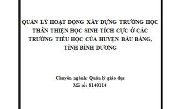 Quản lý xây dựng trường học thân thiện học sinh tích cực ở các trường tiểu học của huyện Bàu Bàng