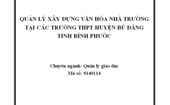 Quản lý xây dựng văn hóa nhà trường tại các trường trung học phổ thông huyện Bù Đăng