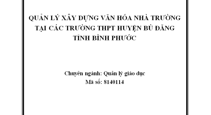 Quản lý xây dựng văn hóa nhà trường tại các trường trung học phổ thông huyện Bù Đăng