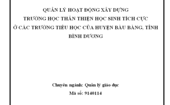 Quản lý xây dựng trường học thân thiện học sinh tích cực ở các trường tiểu học của huyện Bàu Bàng