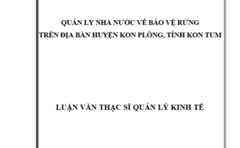 Quản lý nhà nước về bảo vệ rừng trên địa bàn huyện Kon Plông