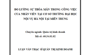 Đo lường sự thoả mãn trong công việc của nhân viên tại Cơ sở Trường Đại học Nội vụ Hà Nội tại miền Trung