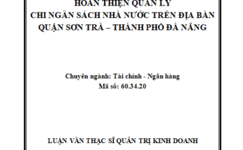 Hoàn thiện quản lý chi ngân sách nhà nước trên địa bàn quận Sơn Trà – thành phố Đà Nẵng