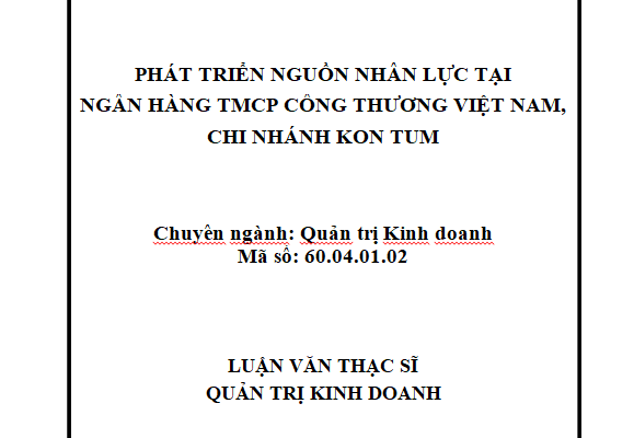 Phát triển nguồn nhân lực tại Ngân hàng TMCP Công thương Việt Nam – Chi nhánh Kon Tum