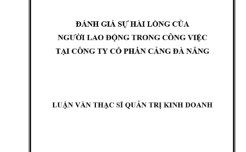 Đánh giá sự hài lòng của người lao động trong công việc tại Công ty cổ phần Cảng Đà Nẵng