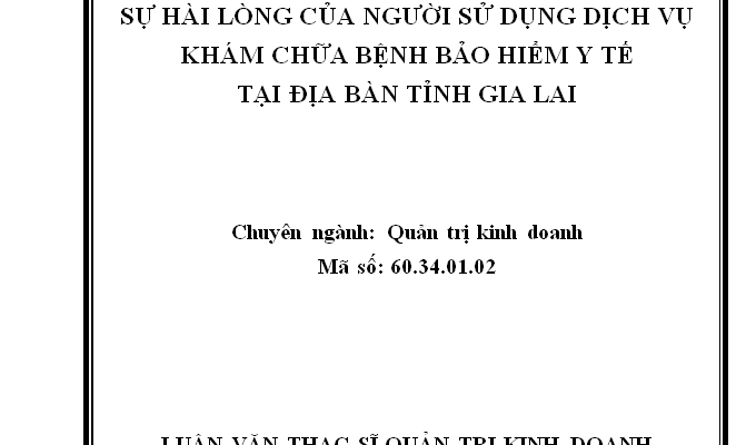 Các nhân tố ảnh hưởng đến sự hài lòng của người sử dụng dịch vụ khám chữa bệnh bảo hiểm y tế tại địa bàn tỉnh Gia Lai