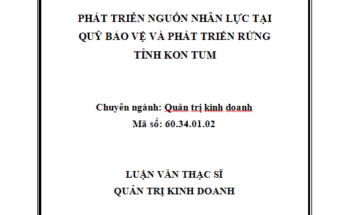 Phát triển nguồn nhân lực tại Quỹ Bảo vệ và Phát triển rừng tỉnh Kon Tum