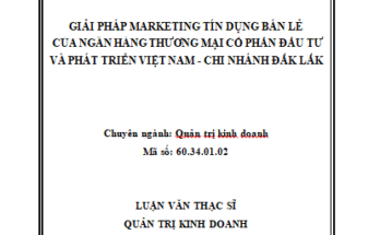 Giải pháp Marketing tín dụng bán lẻ của Ngân hàng TMCP Đầu tư và Phát triển Việt Nam Chi nhánh Đắk Lắk