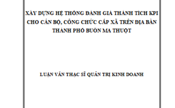 XÂY DỰNG HỆ THỐNG ĐÁNH GIÁ THÀNH TÍCH KPI CHO CÁN BỘ CÔNG CHỨC CẤP XÃ TRÊN ĐỊA BÀN THÀNH PHỐ BUÔN MA THUỘT