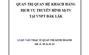 Quản trị quan hệ khách hàng dịch vụ truyền hình MyTV tại VNPT Đắk Lắk