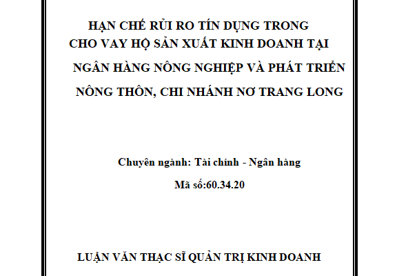 Hạn chế rủi ro tín dụng trong cho vay hộ sản xuất kinh doanh tại Ngân hàng Nông nghiệp và Phát triển Nông thôn chi nhánh Nơ Trang Long