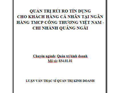 Quản trị rủi ro tín dụng cho khách hàng cá nhân tại VietinBank, chi nhánh Quảng Ngãi