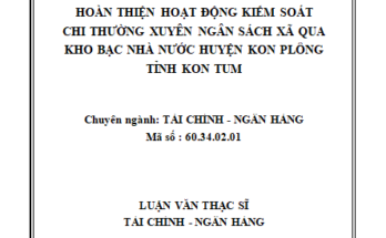 Hoàn thiện hoạt động kiểm soát chi thường xuyên ngân sách xã qua KBNN Huyện Kon Plông tỉnh Kon Tum