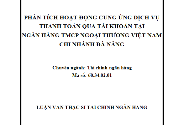 Phân tích hoạt động cung ứng dịch vụ thanh toán qua tài khoản tại Ngân hàng TMCP Ngoại thương Việt Nam Chi nhánh Đà Nẵng