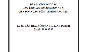 Đẩy mạnh công tác đào tạo cán bộ công đoàn tại Liên đoàn Lao động tỉnh Quảng Nam