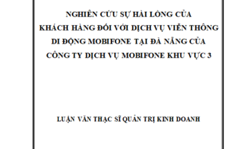 Nguyên cứu sự hài lòng của khách hàng đối với dịch vụ viễn thông di động Mobifone tại Đà nẵng của Công ty dịch vụ Mobifone khu vực 3