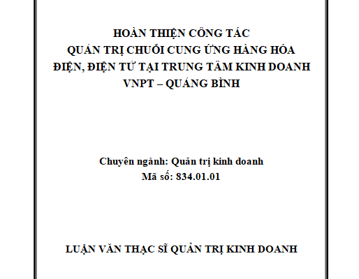 Hoàn thiện công tác Quản trị chuỗi cung ứng kinh doanh hàng hóa điện điện tử tại Trung tâm Kinh doanh VNPT – Quảng Bình