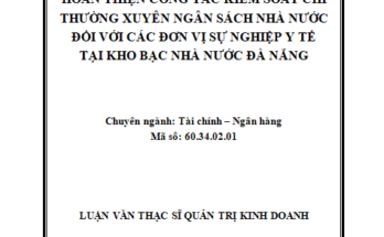 Hoàn thiện công tác Kiểm soát chi thường xuyên Ngân sách Nhà nước đối với các đơn vị sự nghiệp y tế tại KBNN Đà Nẵng