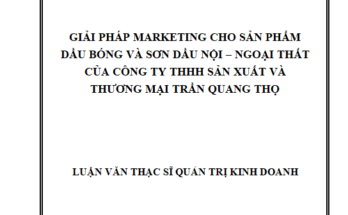 Giải pháp marketing cho các sản phẩm dầu bóng và sơn dầu nội ngoại thất của Công ty TNHH Sản xuất & Thương mại Trần Quang Thọ