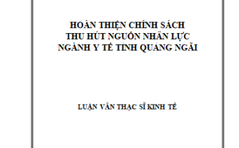 Hoàn thiện chính sách thu hút nguồn nhân lực ngành y tế tỉnh Quảng Ngãi