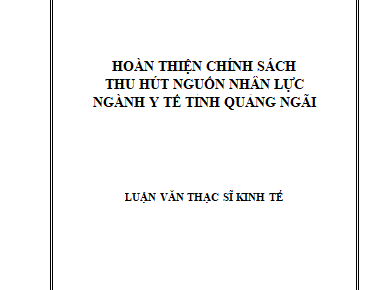Hoàn thiện chính sách thu hút nguồn nhân lực ngành y tế tỉnh Quảng Ngãi