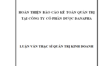 Hoàn thiện báo cáo kế toán quản trị tại Công ty Cổ Phần Dược Danapha