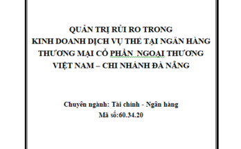 Quản trị rủi ro trong kinh doanh thẻ tại Ngân hàng TMCP Ngoại Thương Việt Nam – Chi nhánh Đà Nẵng