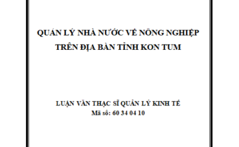Quản lý nhà nước về nông nghiệp trên địa bàn tỉnh Kon Tum