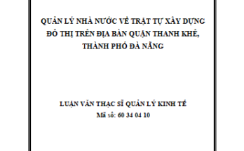 Quản lý nhà nước về trật tự xây dựng đô thị trên địa bàn quận Thanh Khê
