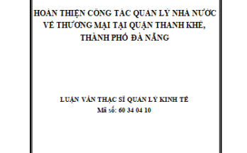 Hoàn thiện công tác quản lý nhà nước về thương mại tại quận Thanh Khê- thành phố Đà Nẵng